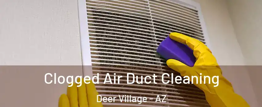Clogged Air Duct Cleaning Deer Village - AZ