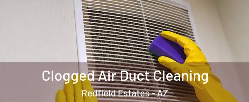 Clogged Air Duct Cleaning Redfield Estates - AZ