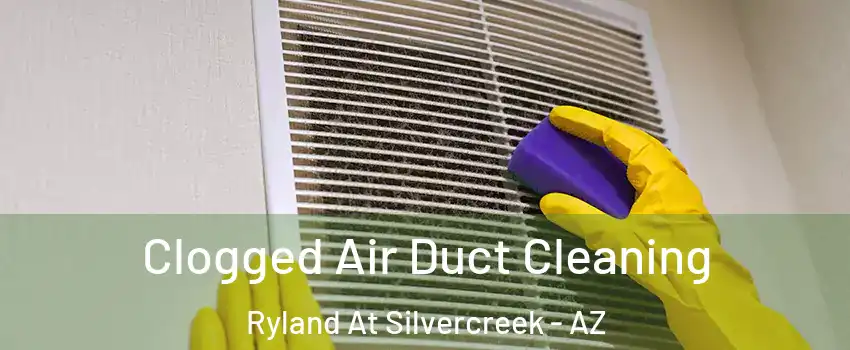 Clogged Air Duct Cleaning Ryland At Silvercreek - AZ