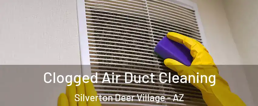 Clogged Air Duct Cleaning Silverton Deer Village - AZ