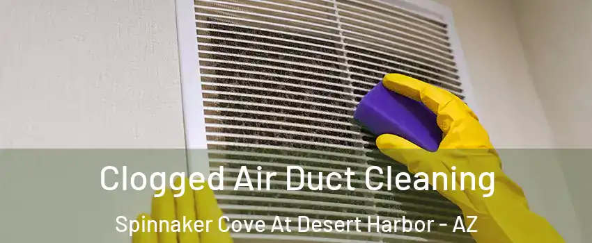 Clogged Air Duct Cleaning Spinnaker Cove At Desert Harbor - AZ