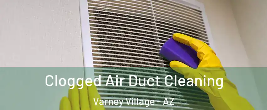 Clogged Air Duct Cleaning Varney Village - AZ