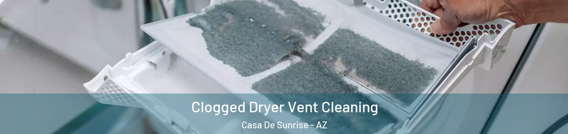 Clogged Dryer Vent Cleaning Casa De Sunrise - AZ
