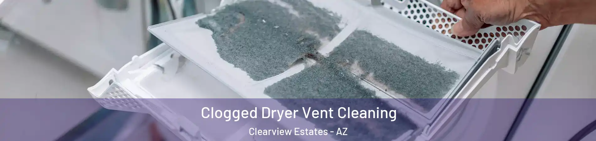 Clogged Dryer Vent Cleaning Clearview Estates - AZ