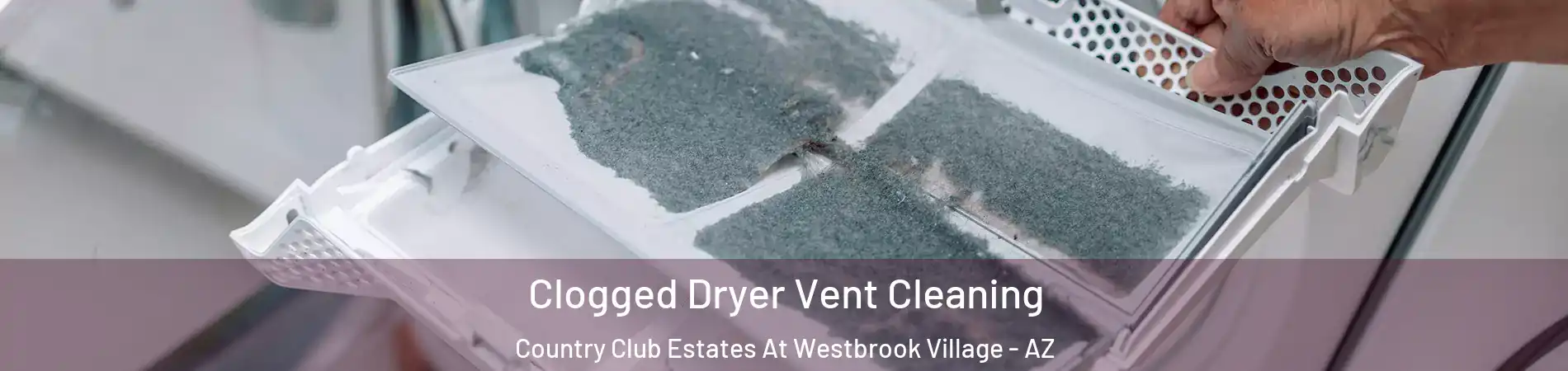 Clogged Dryer Vent Cleaning Country Club Estates At Westbrook Village - AZ