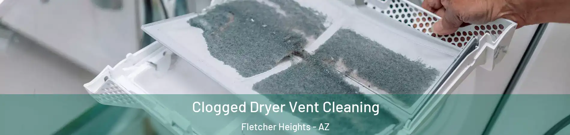 Clogged Dryer Vent Cleaning Fletcher Heights - AZ