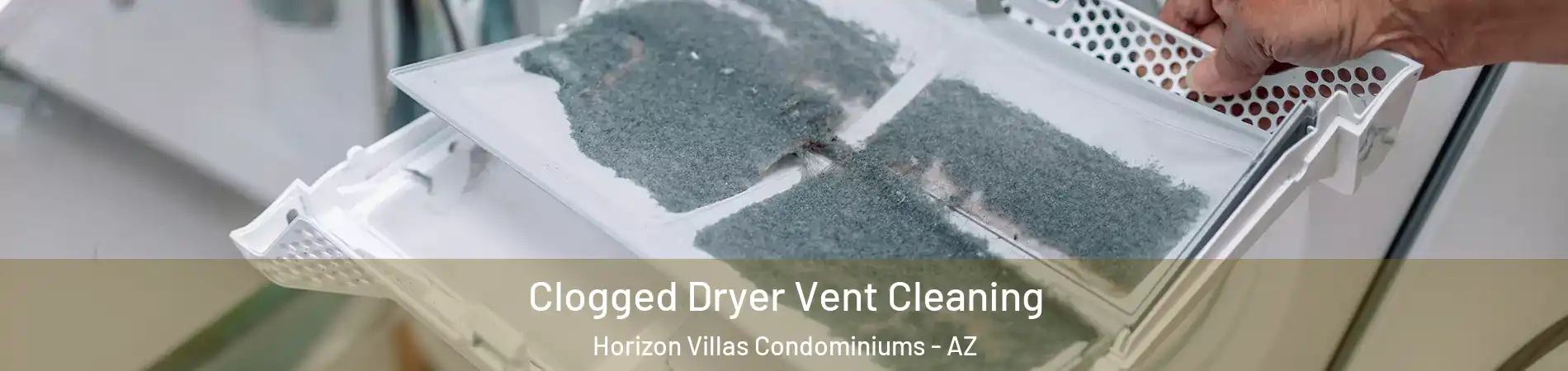 Clogged Dryer Vent Cleaning Horizon Villas Condominiums - AZ