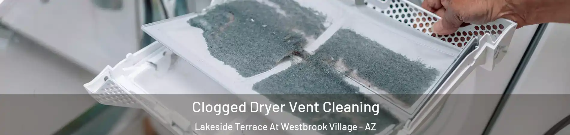 Clogged Dryer Vent Cleaning Lakeside Terrace At Westbrook Village - AZ