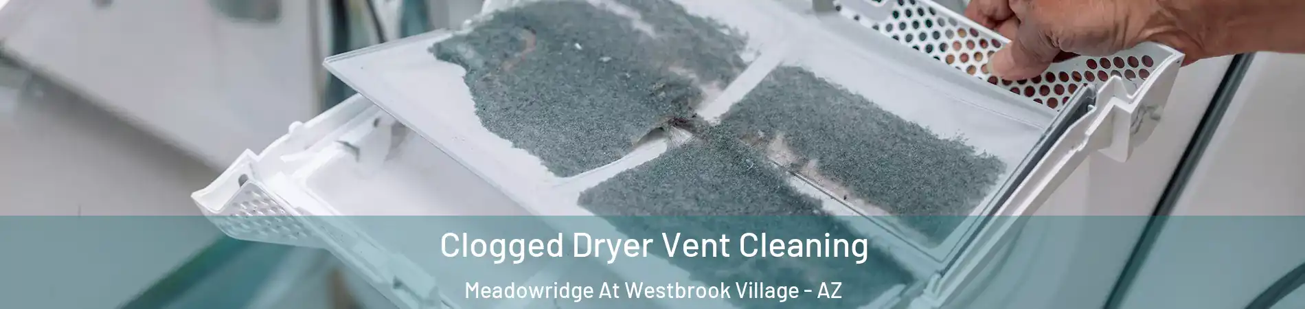 Clogged Dryer Vent Cleaning Meadowridge At Westbrook Village - AZ