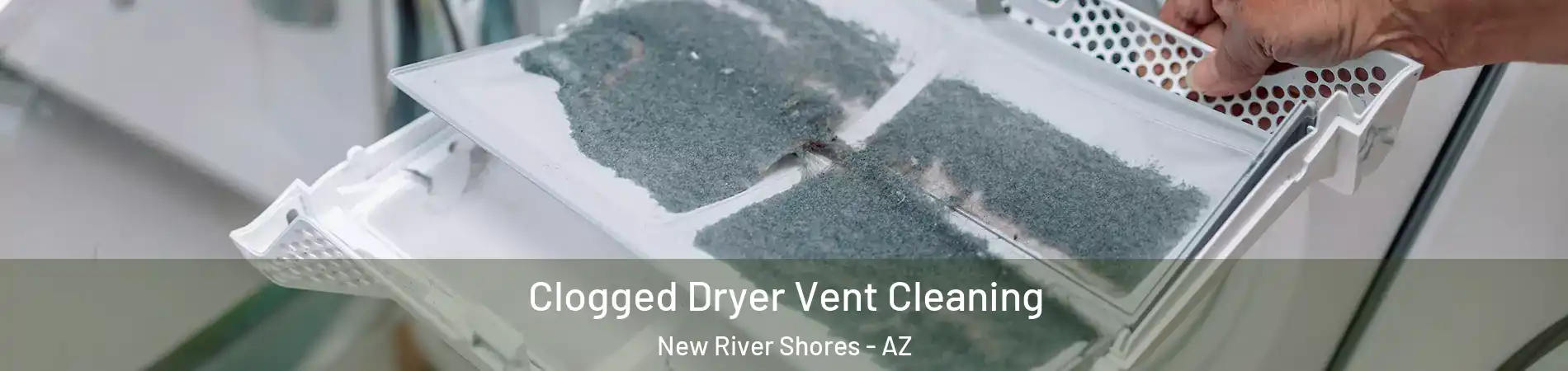 Clogged Dryer Vent Cleaning New River Shores - AZ