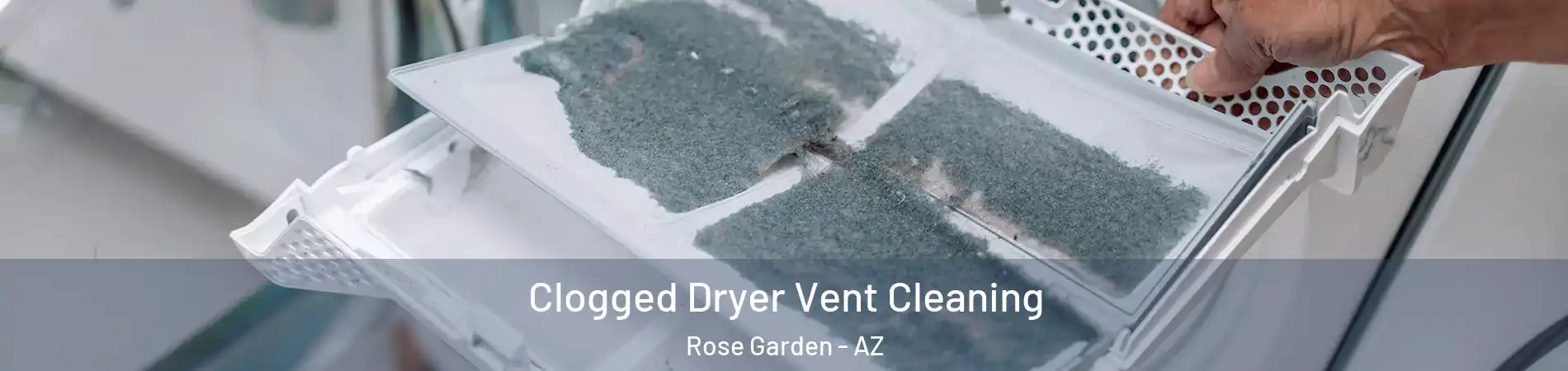 Clogged Dryer Vent Cleaning Rose Garden - AZ