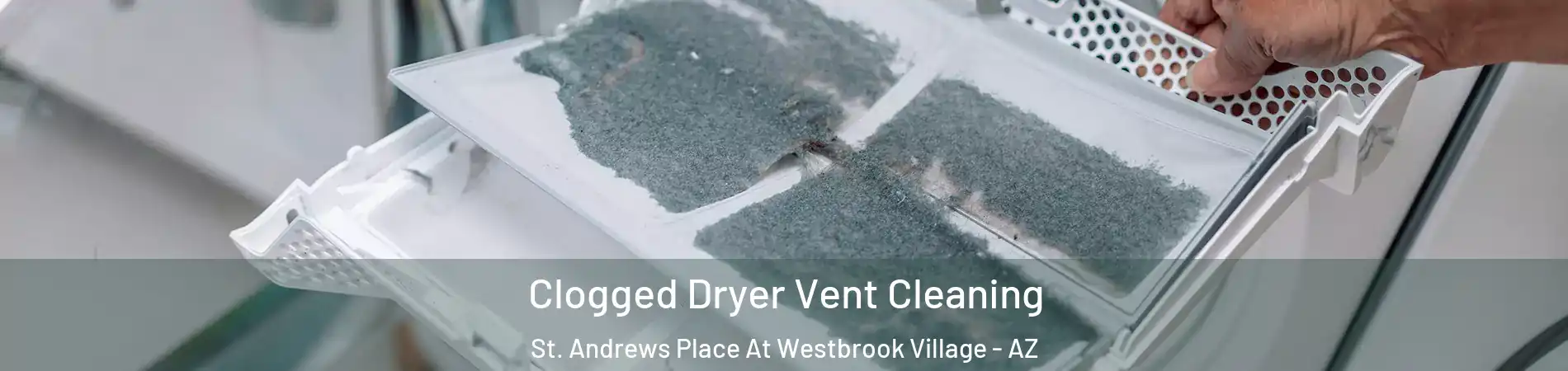 Clogged Dryer Vent Cleaning St. Andrews Place At Westbrook Village - AZ