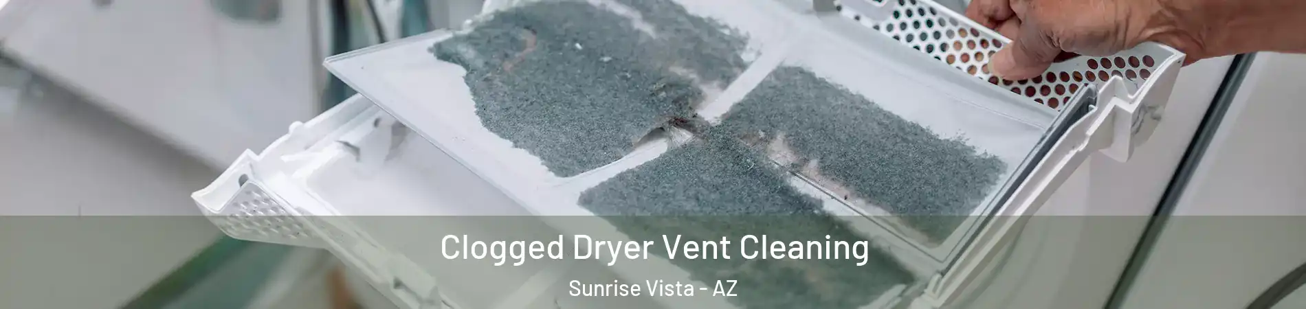 Clogged Dryer Vent Cleaning Sunrise Vista - AZ