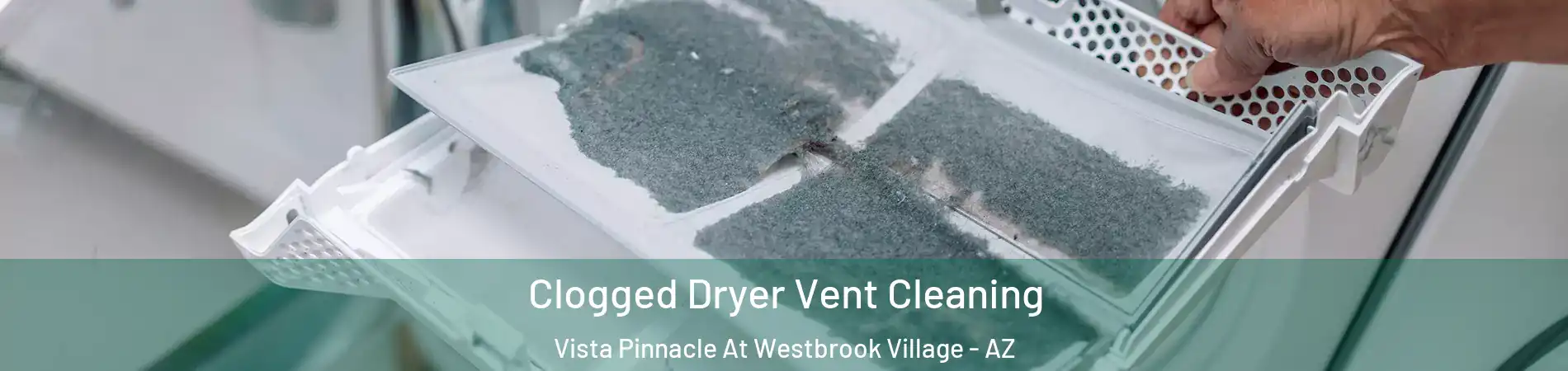 Clogged Dryer Vent Cleaning Vista Pinnacle At Westbrook Village - AZ