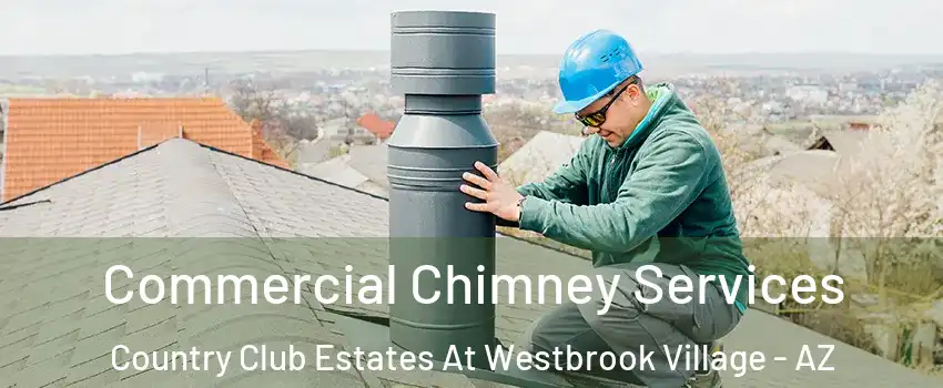 Commercial Chimney Services Country Club Estates At Westbrook Village - AZ