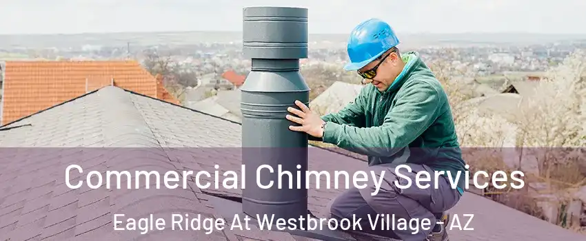 Commercial Chimney Services Eagle Ridge At Westbrook Village - AZ