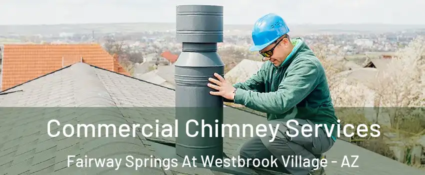 Commercial Chimney Services Fairway Springs At Westbrook Village - AZ