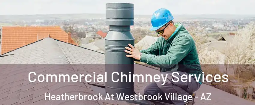 Commercial Chimney Services Heatherbrook At Westbrook Village - AZ