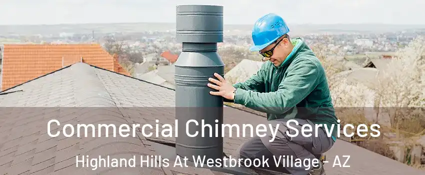 Commercial Chimney Services Highland Hills At Westbrook Village - AZ