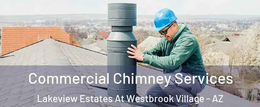 Commercial Chimney Services Lakeview Estates At Westbrook Village - AZ