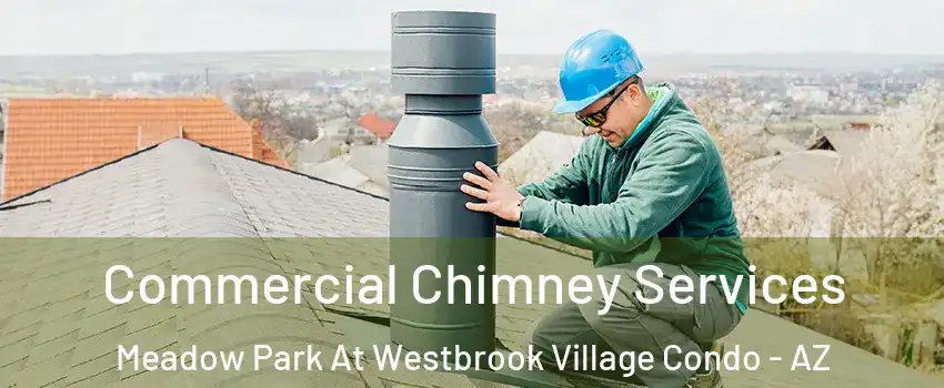 Commercial Chimney Services Meadow Park At Westbrook Village Condo - AZ