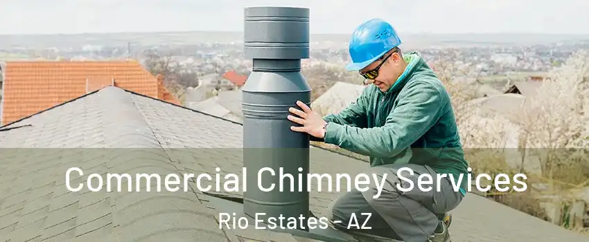 Commercial Chimney Services Rio Estates - AZ