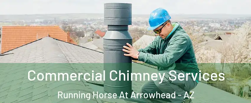 Commercial Chimney Services Running Horse At Arrowhead - AZ