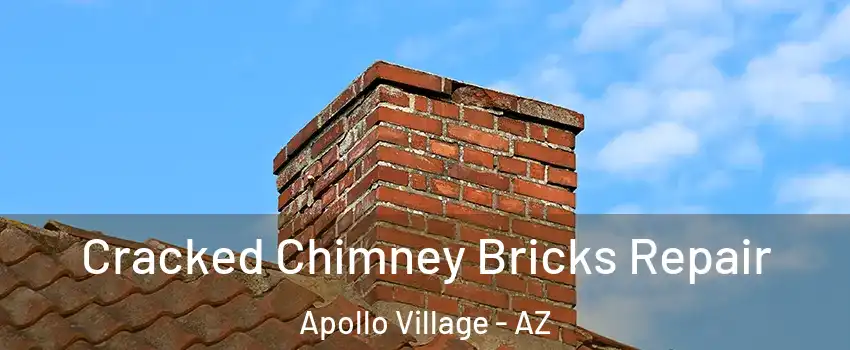 Cracked Chimney Bricks Repair Apollo Village - AZ