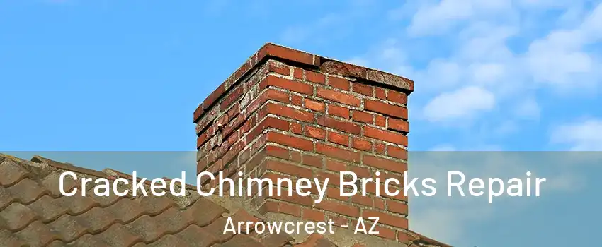 Cracked Chimney Bricks Repair Arrowcrest - AZ