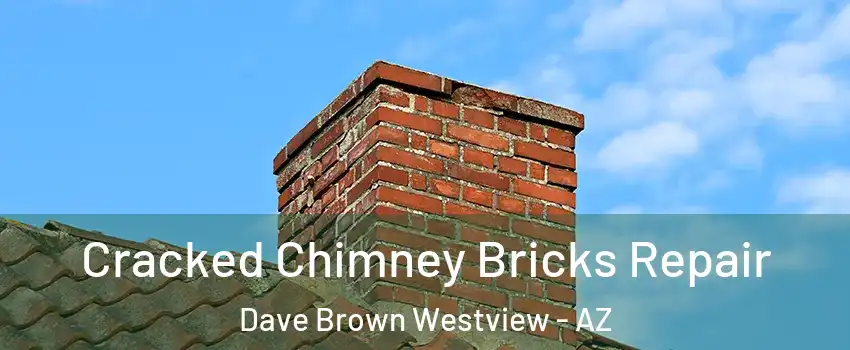Cracked Chimney Bricks Repair Dave Brown Westview - AZ