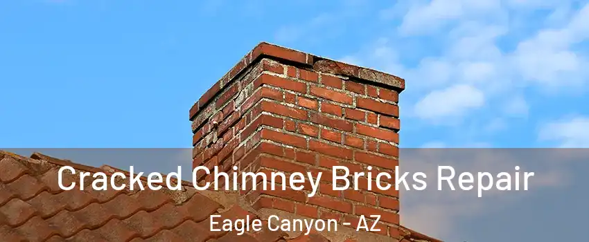 Cracked Chimney Bricks Repair Eagle Canyon - AZ