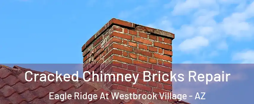 Cracked Chimney Bricks Repair Eagle Ridge At Westbrook Village - AZ