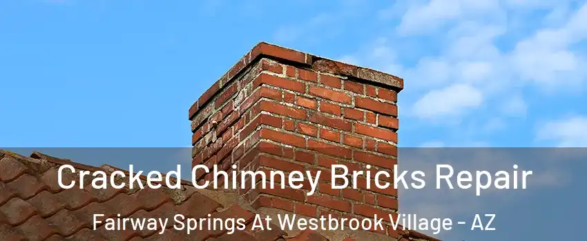Cracked Chimney Bricks Repair Fairway Springs At Westbrook Village - AZ