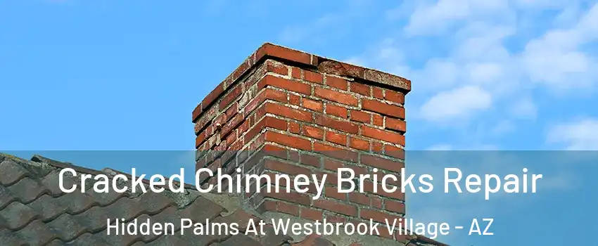 Cracked Chimney Bricks Repair Hidden Palms At Westbrook Village - AZ