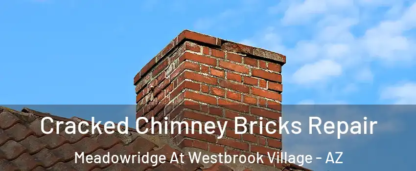 Cracked Chimney Bricks Repair Meadowridge At Westbrook Village - AZ