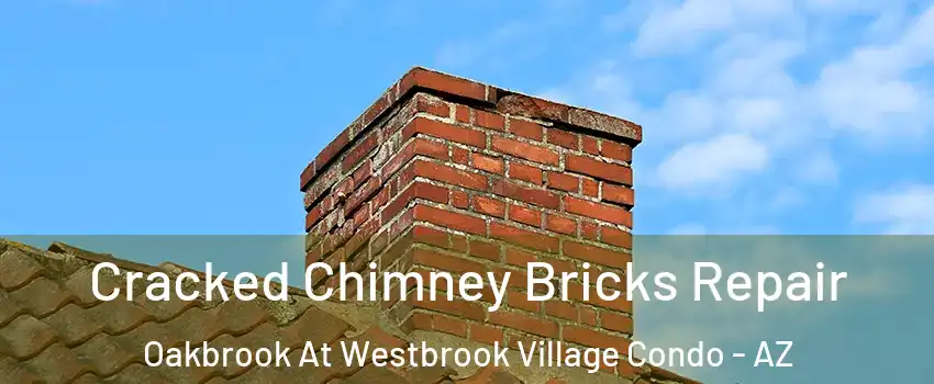 Cracked Chimney Bricks Repair Oakbrook At Westbrook Village Condo - AZ