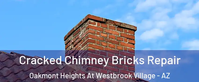 Cracked Chimney Bricks Repair Oakmont Heights At Westbrook Village - AZ