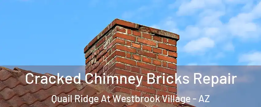 Cracked Chimney Bricks Repair Quail Ridge At Westbrook Village - AZ