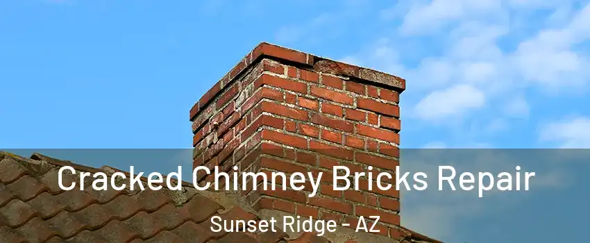 Cracked Chimney Bricks Repair Sunset Ridge - AZ