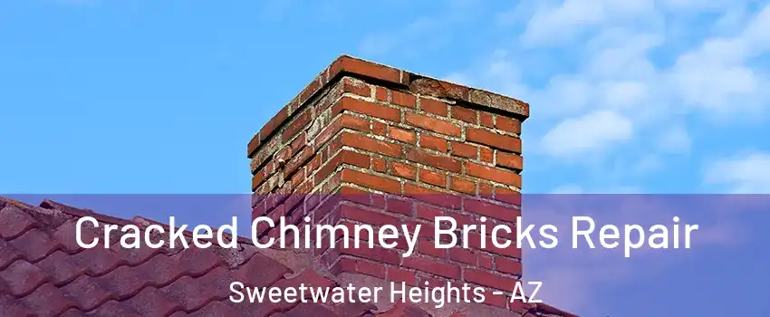 Cracked Chimney Bricks Repair Sweetwater Heights - AZ