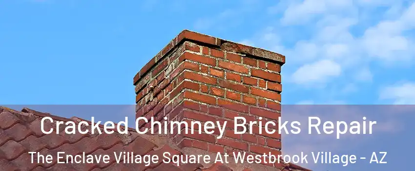Cracked Chimney Bricks Repair The Enclave Village Square At Westbrook Village - AZ