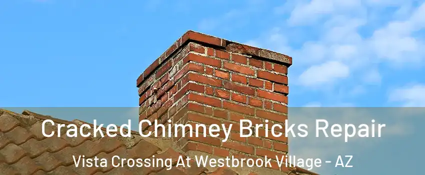 Cracked Chimney Bricks Repair Vista Crossing At Westbrook Village - AZ