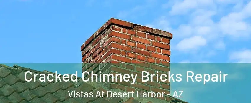 Cracked Chimney Bricks Repair Vistas At Desert Harbor - AZ