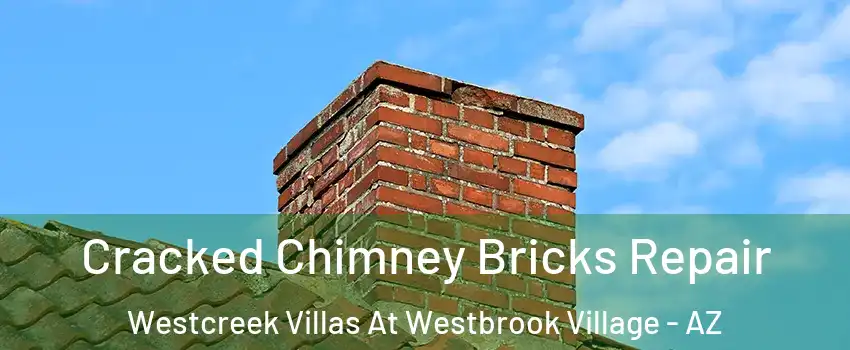 Cracked Chimney Bricks Repair Westcreek Villas At Westbrook Village - AZ