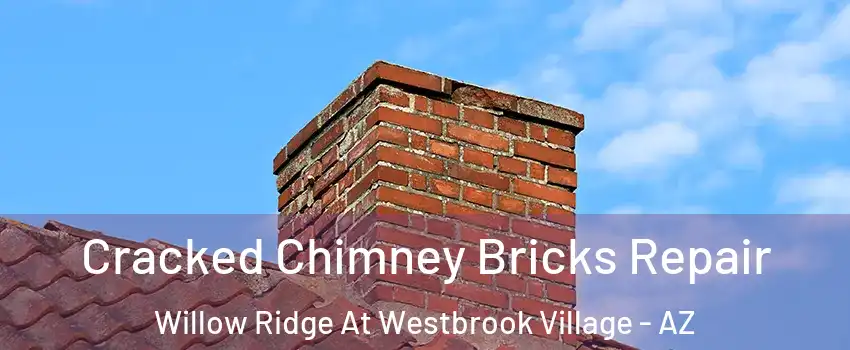 Cracked Chimney Bricks Repair Willow Ridge At Westbrook Village - AZ