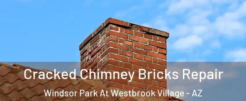 Cracked Chimney Bricks Repair Windsor Park At Westbrook Village - AZ