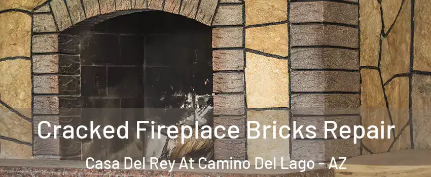 Cracked Fireplace Bricks Repair Casa Del Rey At Camino Del Lago - AZ