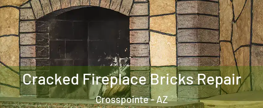 Cracked Fireplace Bricks Repair Crosspointe - AZ