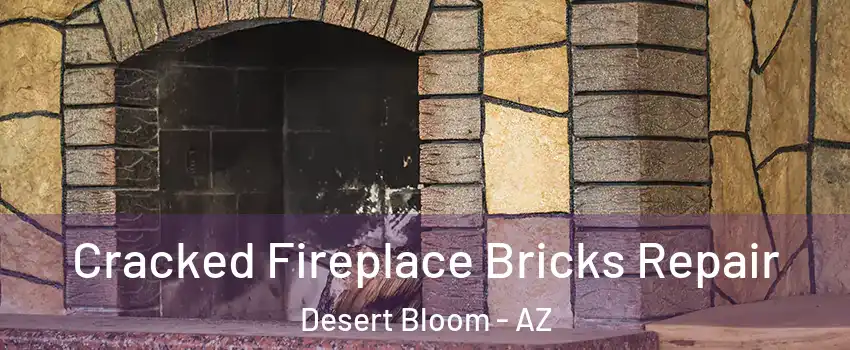 Cracked Fireplace Bricks Repair Desert Bloom - AZ