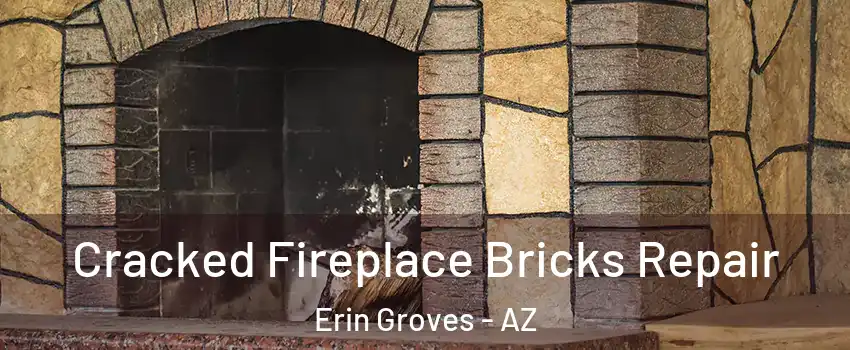 Cracked Fireplace Bricks Repair Erin Groves - AZ